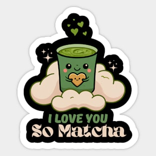 I love you so Matcha Sticker